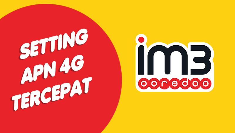 Cara Setting APN Indosat Ooredoo 4G LTE Tercepat Terbaru 2019